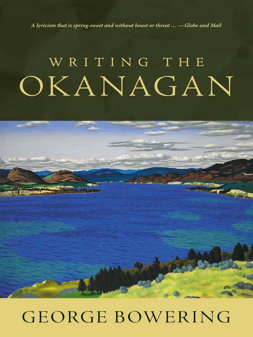 Title details for Writing the Okanagan by George Bowering - Available